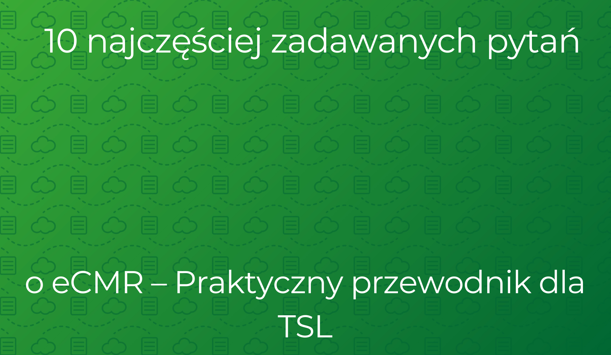 10 Most Frequently Asked Questions about eCMR – A Practical Guide for TSL